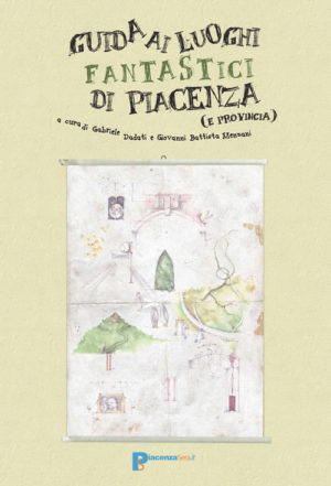 Guida ai luoghi fantastici di Piacenza (e provincia)